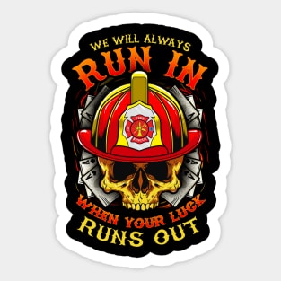 We Will Always Run In When Your Luck Runs Out Sticker